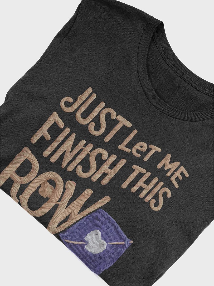 Just Let Me Finish This Row T-Shirt product image (5)