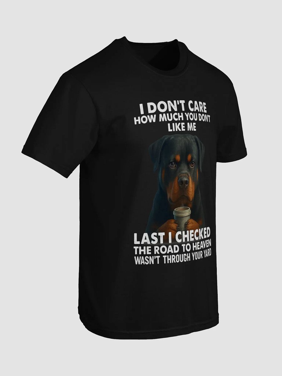 Rottweiler - I Don't Care How Much Do You Like Me, Last Time I Checked The Road To Haven Wasn't Through Your Yard product image (7)