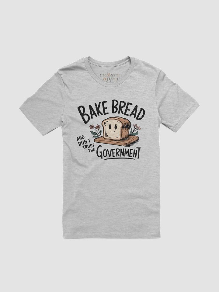 Bake Bread and Don't Trust the Government: Modern Tee product image (1)