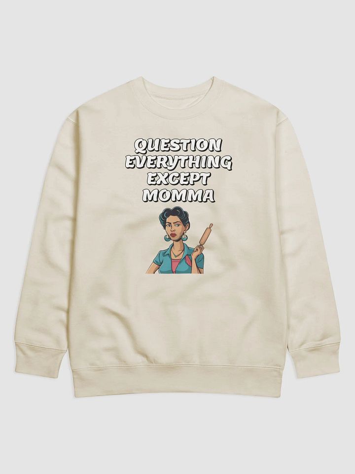 Question Everything Except Momma Funny Sweatshirt product image (7)