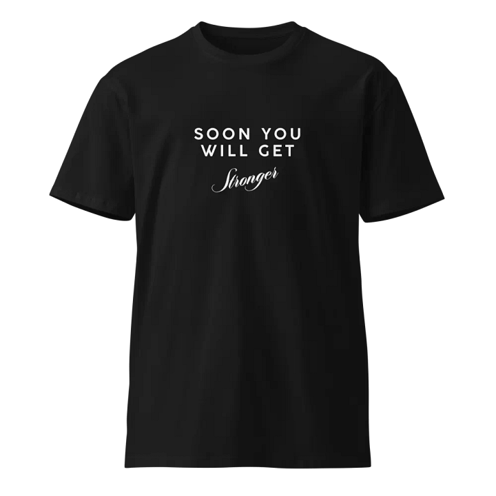 Soon You Will Get Stronger T-Shirt product image (1)