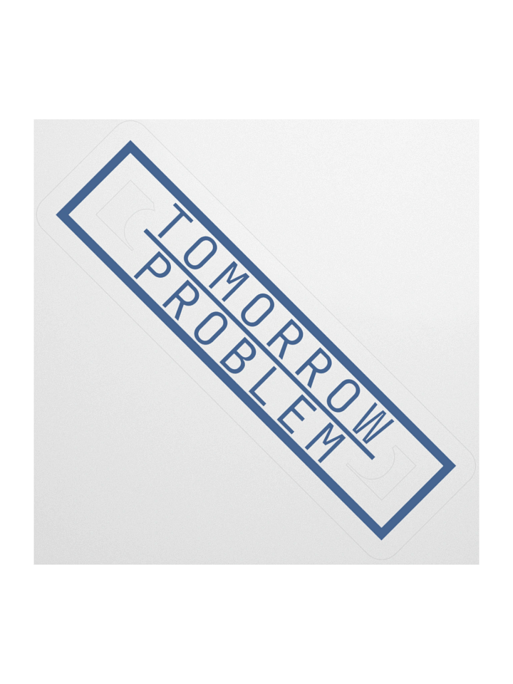 Tomorrow Problem Sticker product image (2)