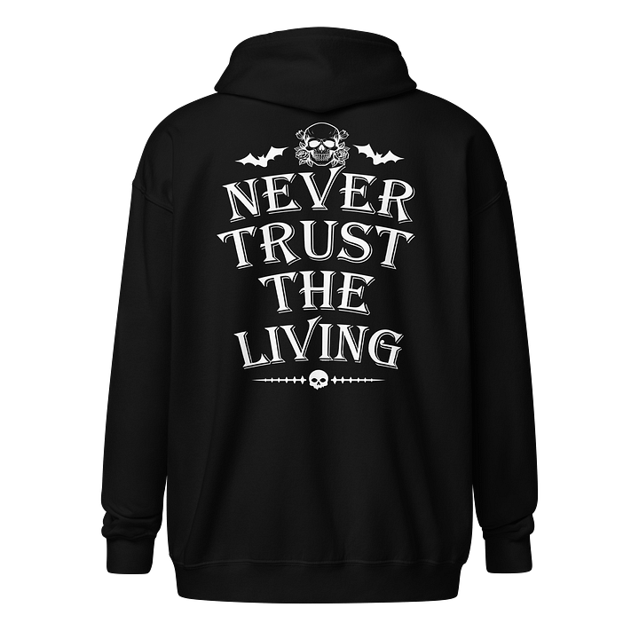 [UM Designs] Never Trust The Living - Unisex Graphic Zip Hoodie product image (1)