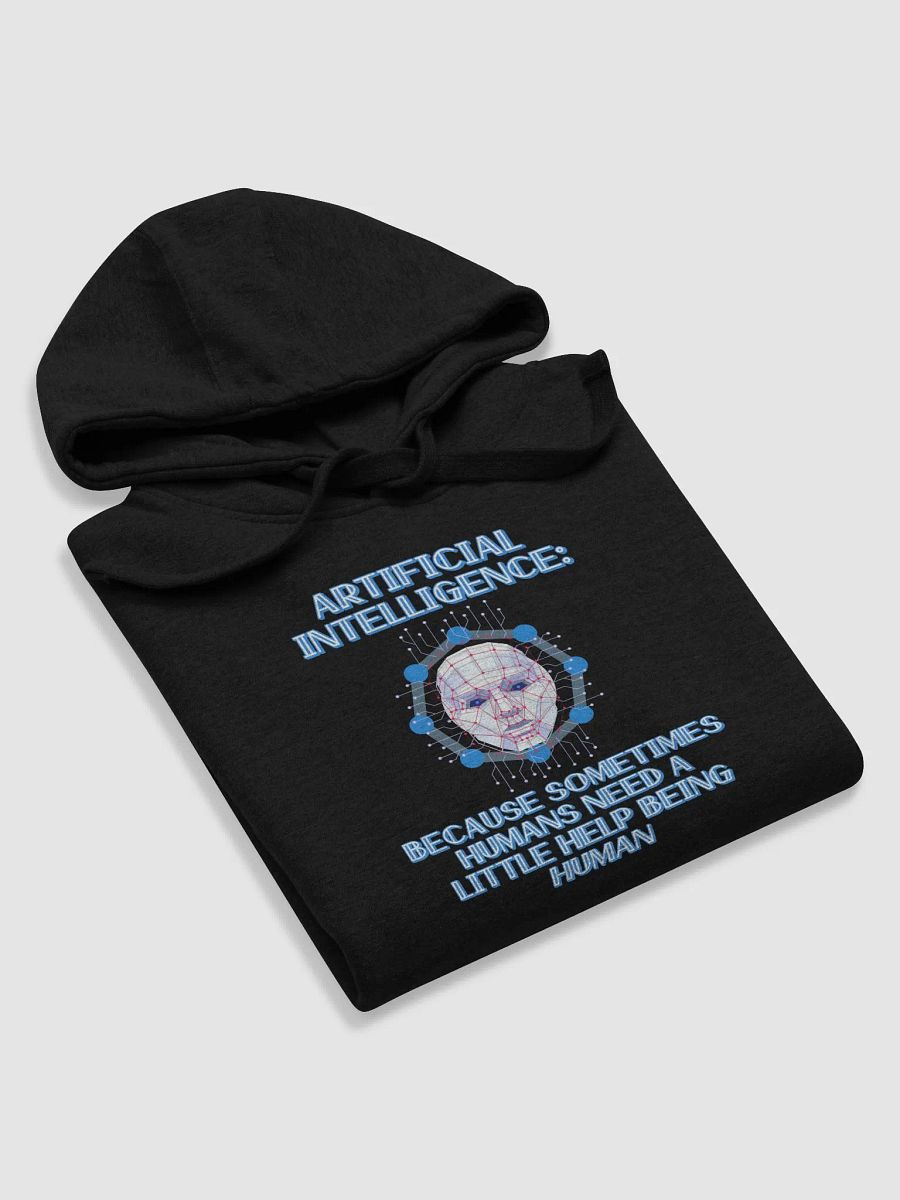 AI - Sometimes Humans Need Help Being Human Hoodie product image (33)