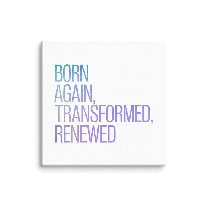 Born Again, Transformed, Renewed Canvas Art product image (5)