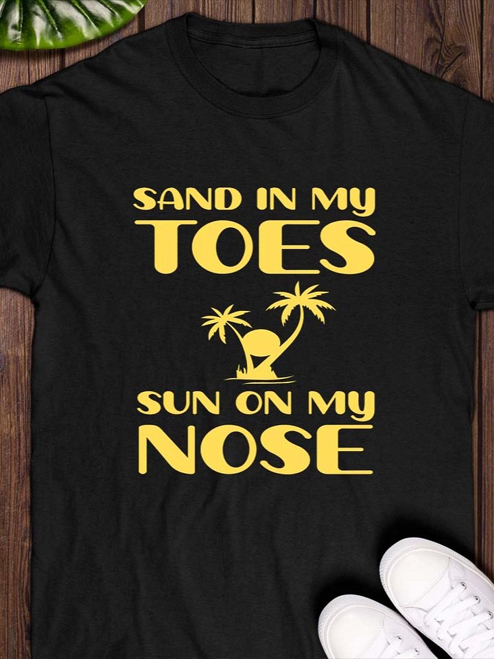 Sand in My Toes, Sun on My Nose T-Shirt product image (1)