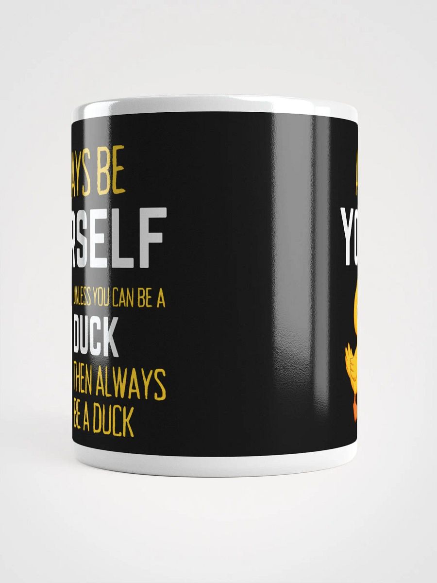 Always Be Yourself Unless You Can Be A Duck - Glossy Mug product image (5)