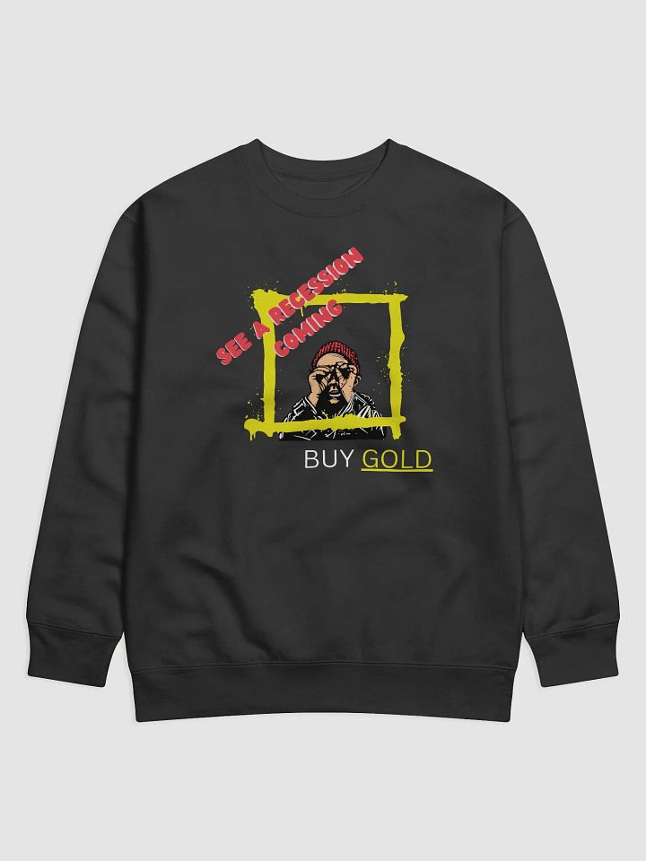 See a Recession Coming? Buy More Gold Sweatshirt product image (1)