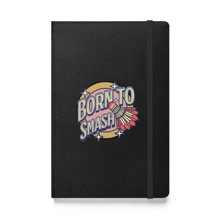 Born To Smash Badminton Life Hardcover Journal product image (1)