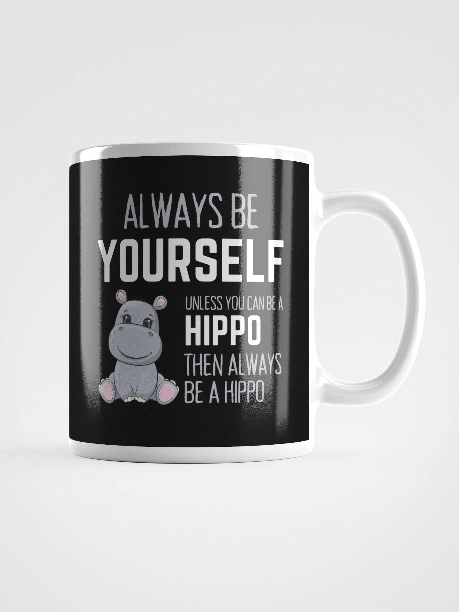 Always Be Yourself Unless You Can Be A Hippo - Glossy Mug product image (1)