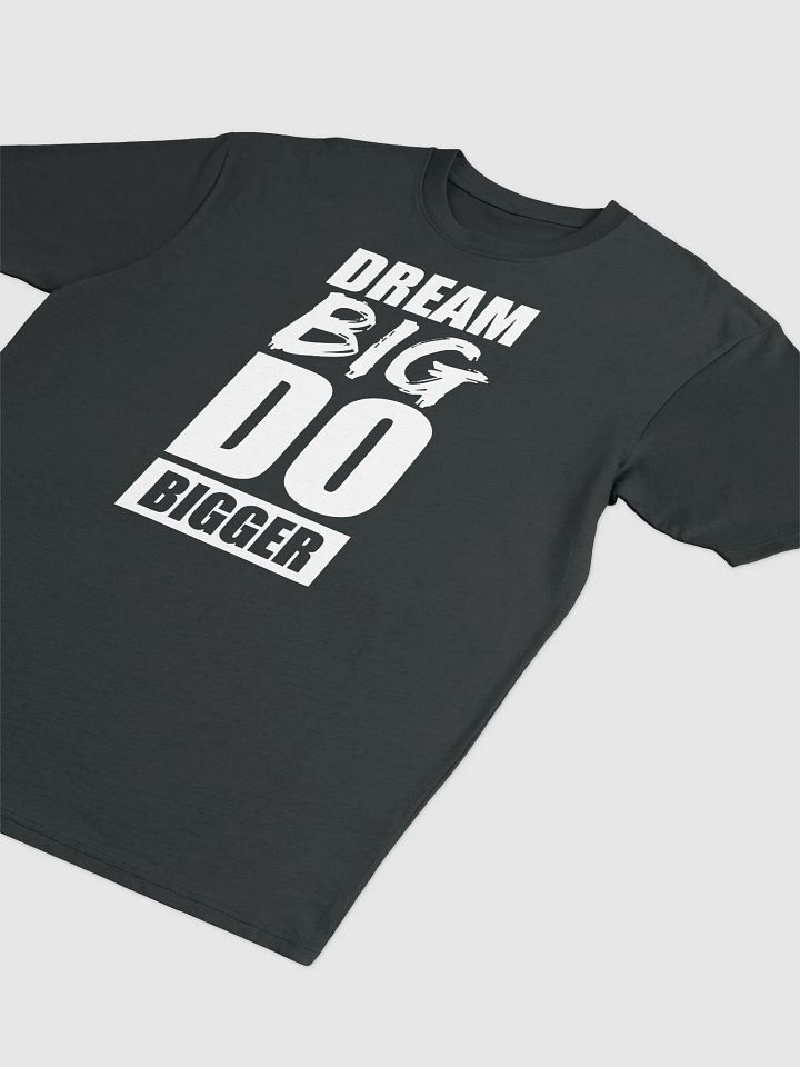Dream Big, Do Bigger - T-Shirt product image (2)