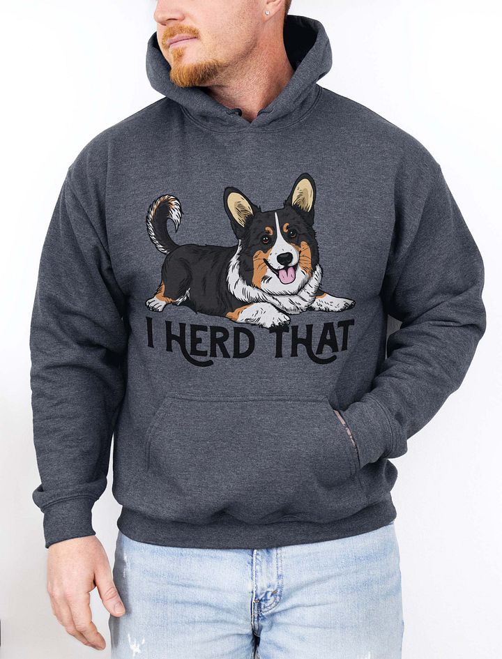 I Herd That Hooded Sweatshirt of a Cardigan Welsh Corgi(Tricolor) | Funny Hoodie for Herding Dog Paw-rents product image (1)