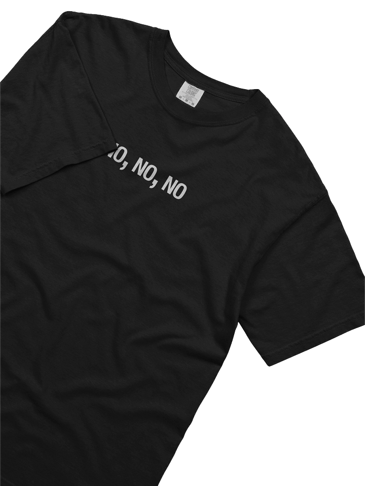 No, No, No T-Shirt product image (2)