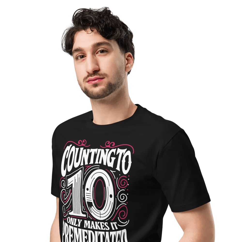 100% cotton T-Shirt (Counting to 10 only makes it premeditated) product image (4)
