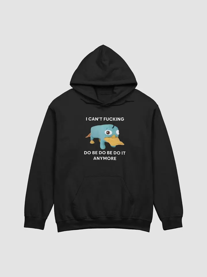 I Can't Fucking Do Be Do Be Do It Anymore Hoodie product image (1)