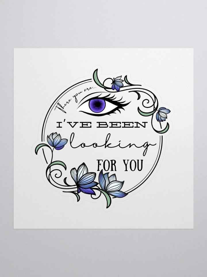 I've Been Looking For You Sticker product image (1)