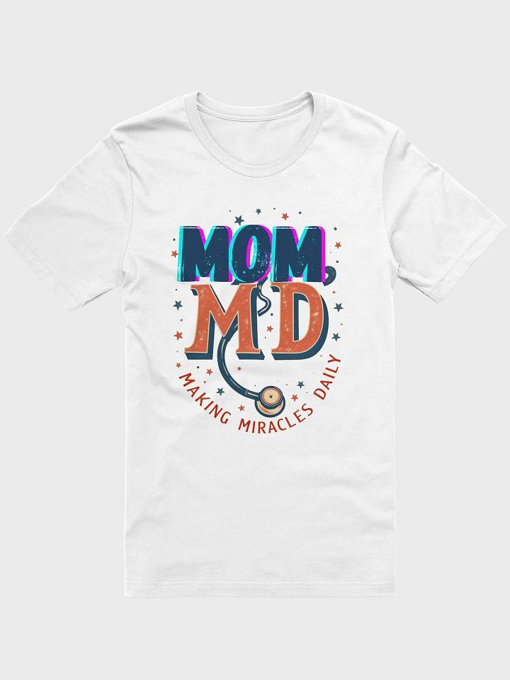 Miraculous Mom MD Stethoscope T-shirt product image (6)