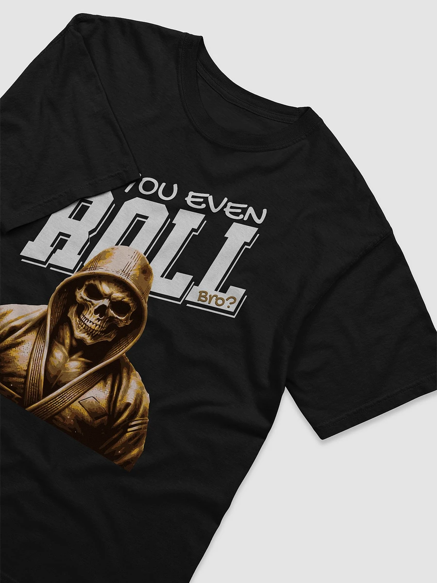 Do You Even Roll BJJ T-Shirt product image (3)