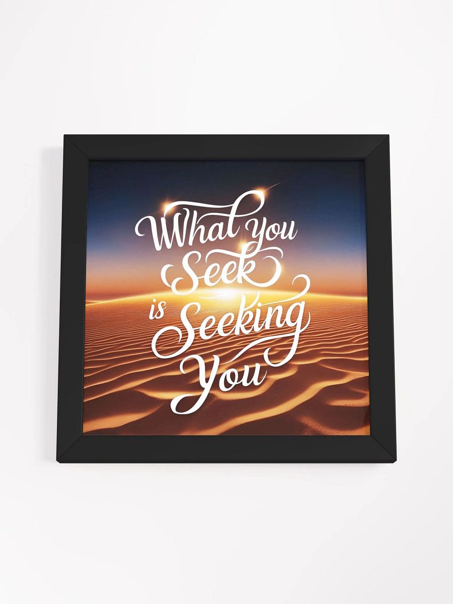 What you seek is seeking you - Framed High-Quality Matte Poster product image (48)