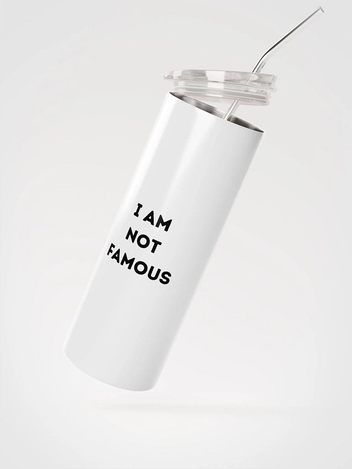 I am not famous! Tumbler product image (2)