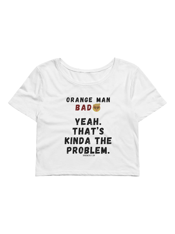 Orange Man BAD Problem Emoji Women's Crop Tee product image (1)