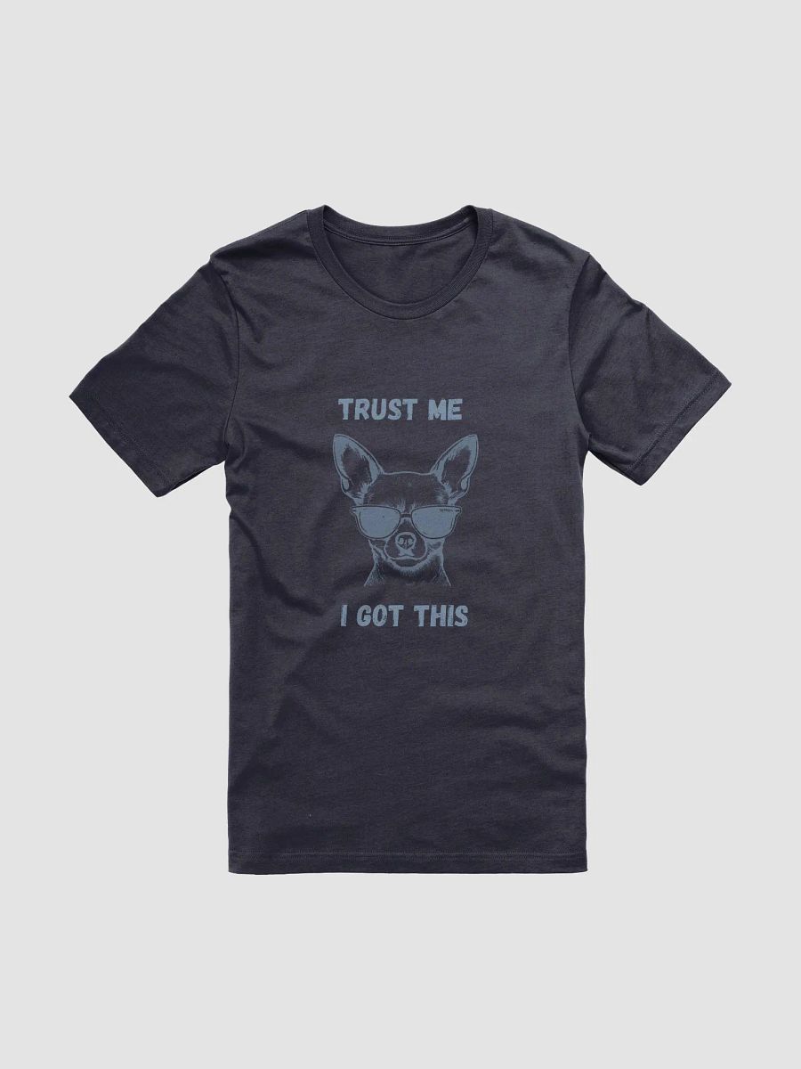 Cool Chihuahua T-Shirt, Trust Me I Got This Tee, Unisex Graphic Top, Dog Lover Gift, Animal Print Shirt product image (6)