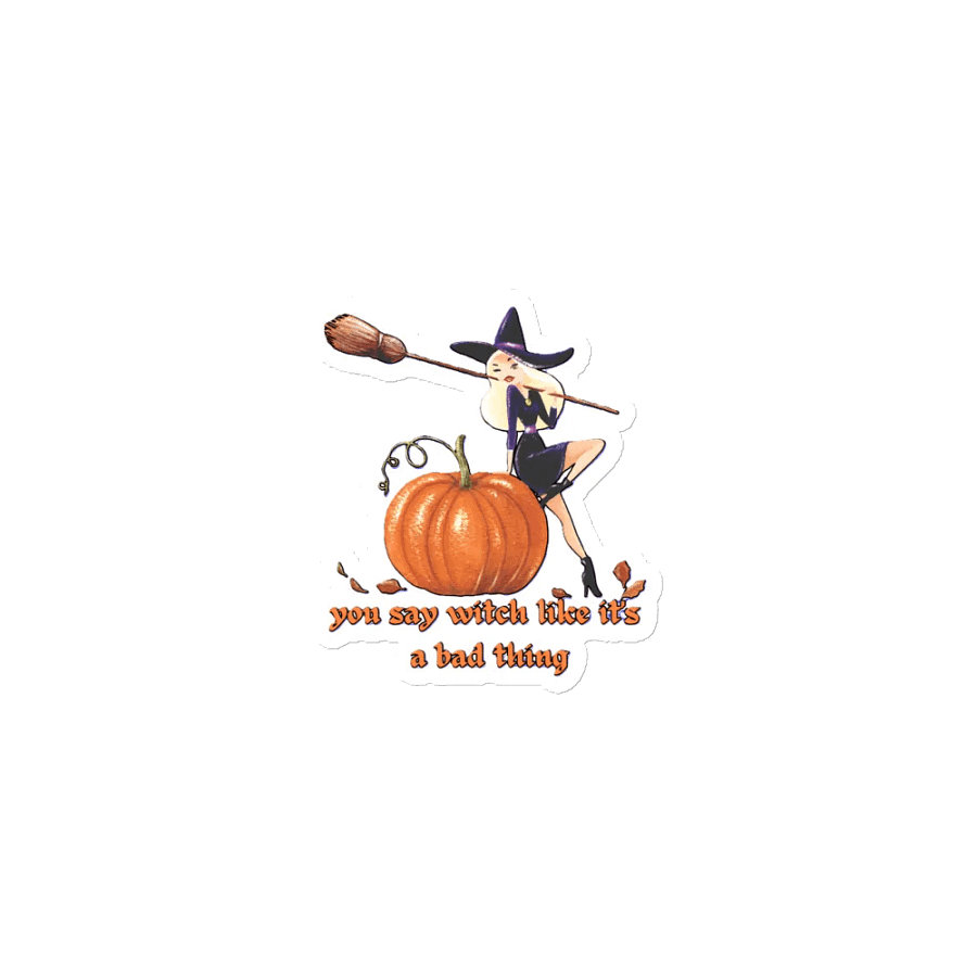 YOU SAY WITCH LIKE IT'S A BAD THING product image (1)