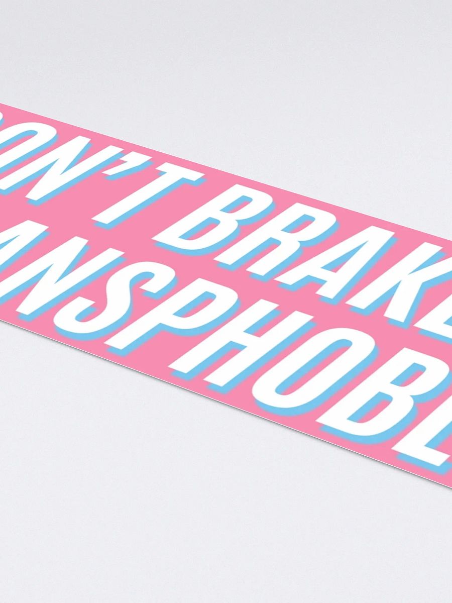 I don't brake for transphobes - Bumper Sticker - Pink product image (4)