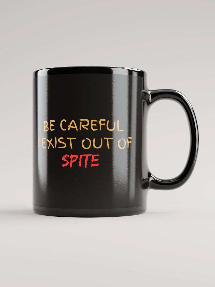Be Careful I exist Out of Spite Black Glossy Mug product image (2)