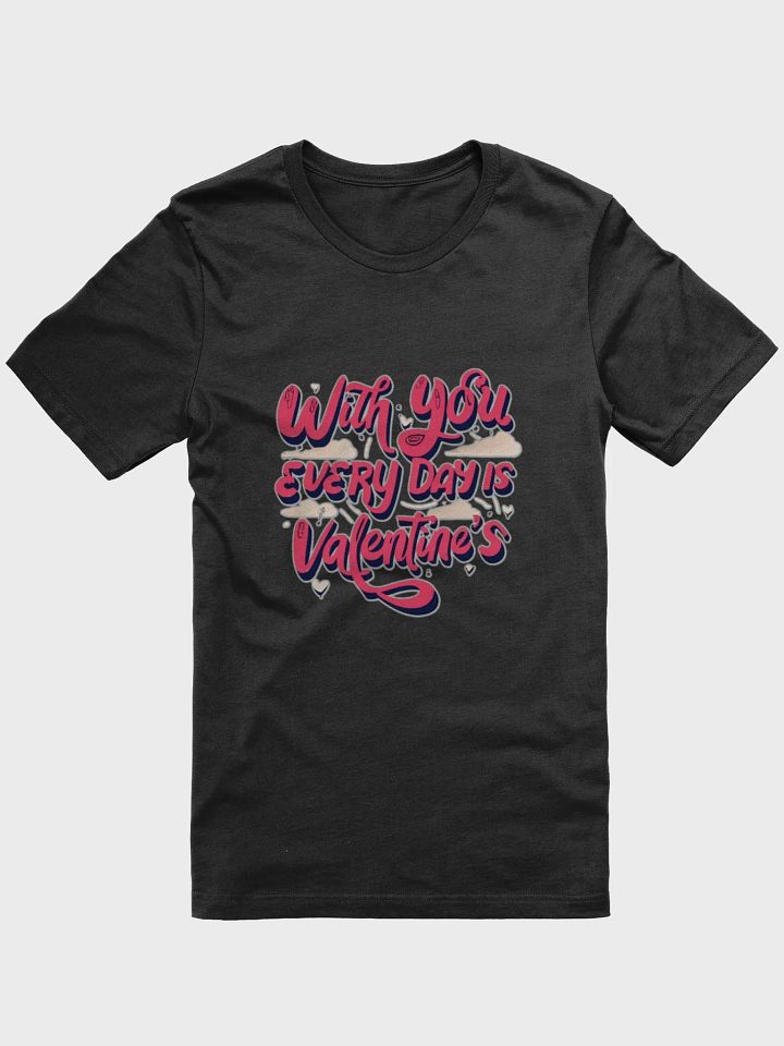 With you everyday is valentine's T-shirt - Ver 2 product image (2)