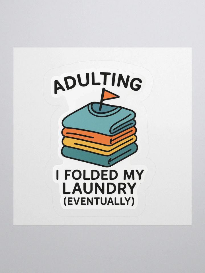 “I Folded My Laundry (Eventually)” Sticker product image (1)