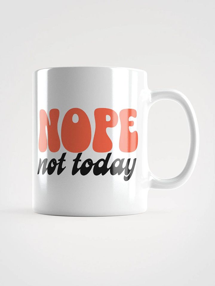 Nope, Not Today Mug ☕ product image (2)