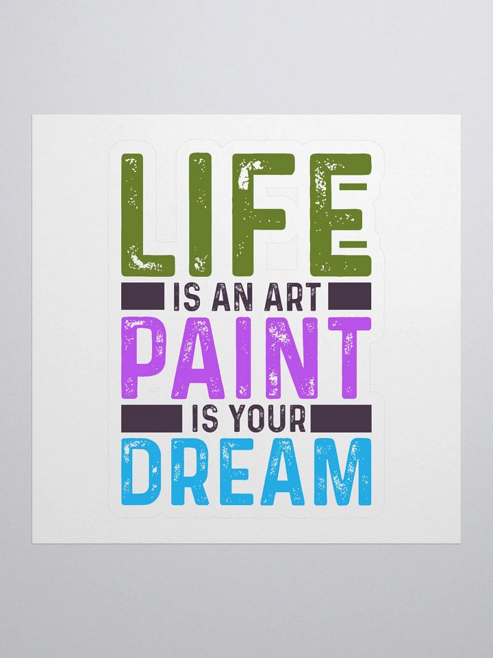 LIFE IS AN ART PAINT IS YOUR DREAM product image (1)