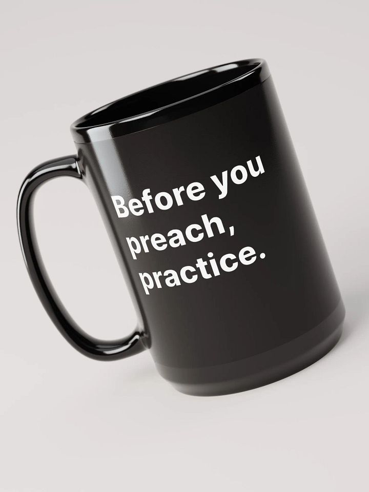 Before You Preach, Practice. - Black Mug product image (2)