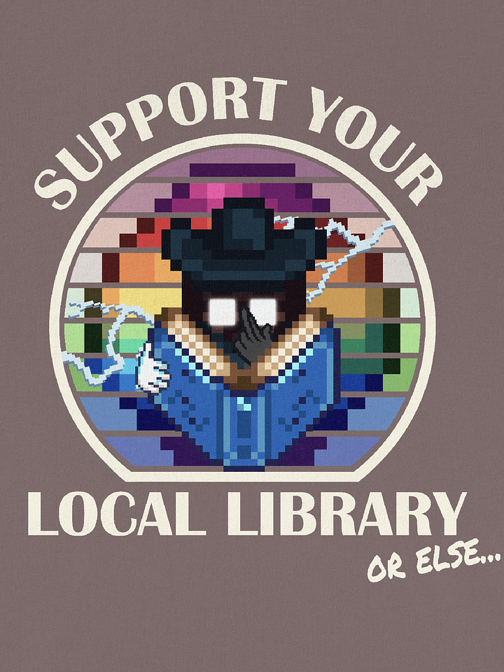 Support Your Local Library... Or Else product image (2)