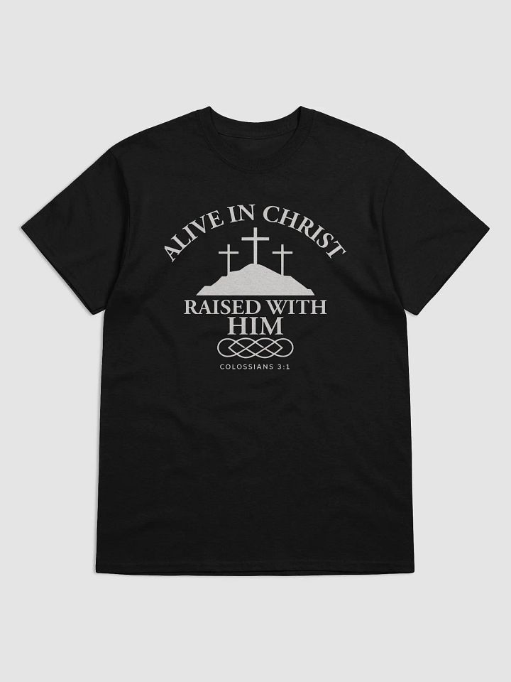 Alive in Christ, Raised with Him – Resurrection Life T-Shirt product image (3)