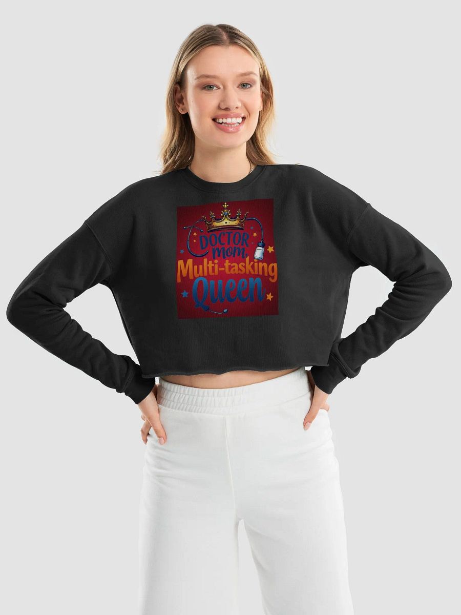 doctor mom, Multi-tasking Queen Crop Sweatshirt product image (41)