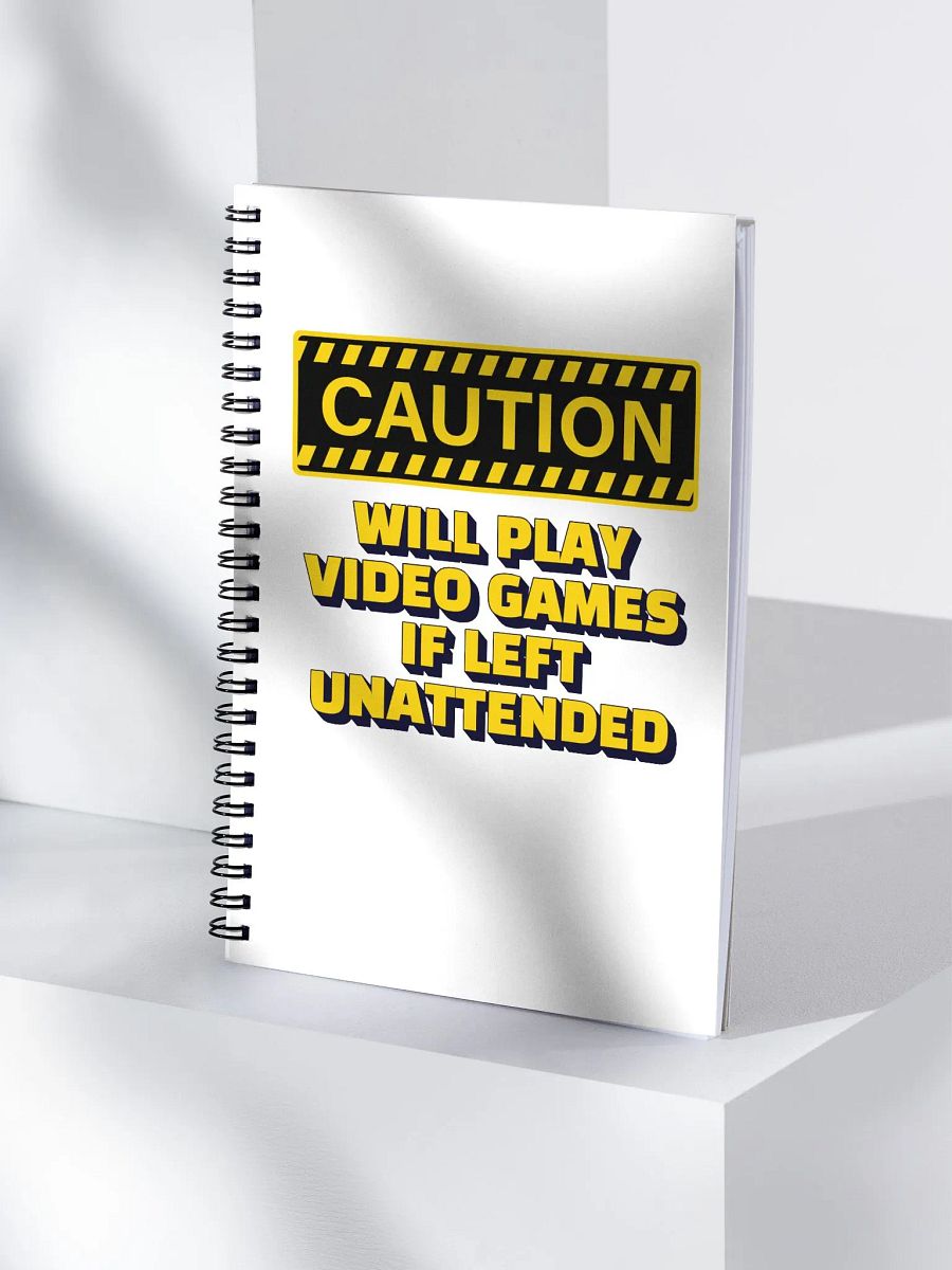 Caution - Will Play Video Games If Left Unattended Spiral Notebook product image (4)
