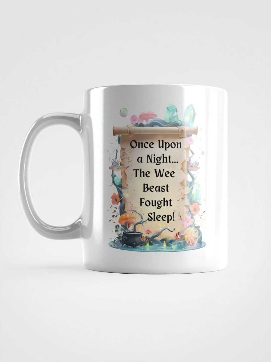 Funny Mom Mug – ‘Once Upon A Night… The Wee Beast Fought Sleep!’ Coffee Cup for Exhausted Moms - White product image (16)