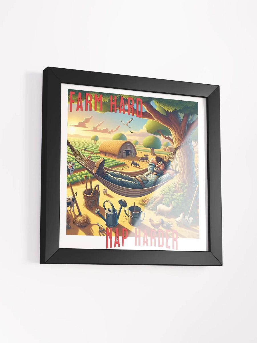 Farm Hard, Nap Harder Framed Square Poster | Work Hard, Rest Hard | Farm Life and Relaxation | Tough Days, Cozy Naps | Plow Hard, Rest Well | Farming and Snoozing | Farm Work and Chill product image (3)