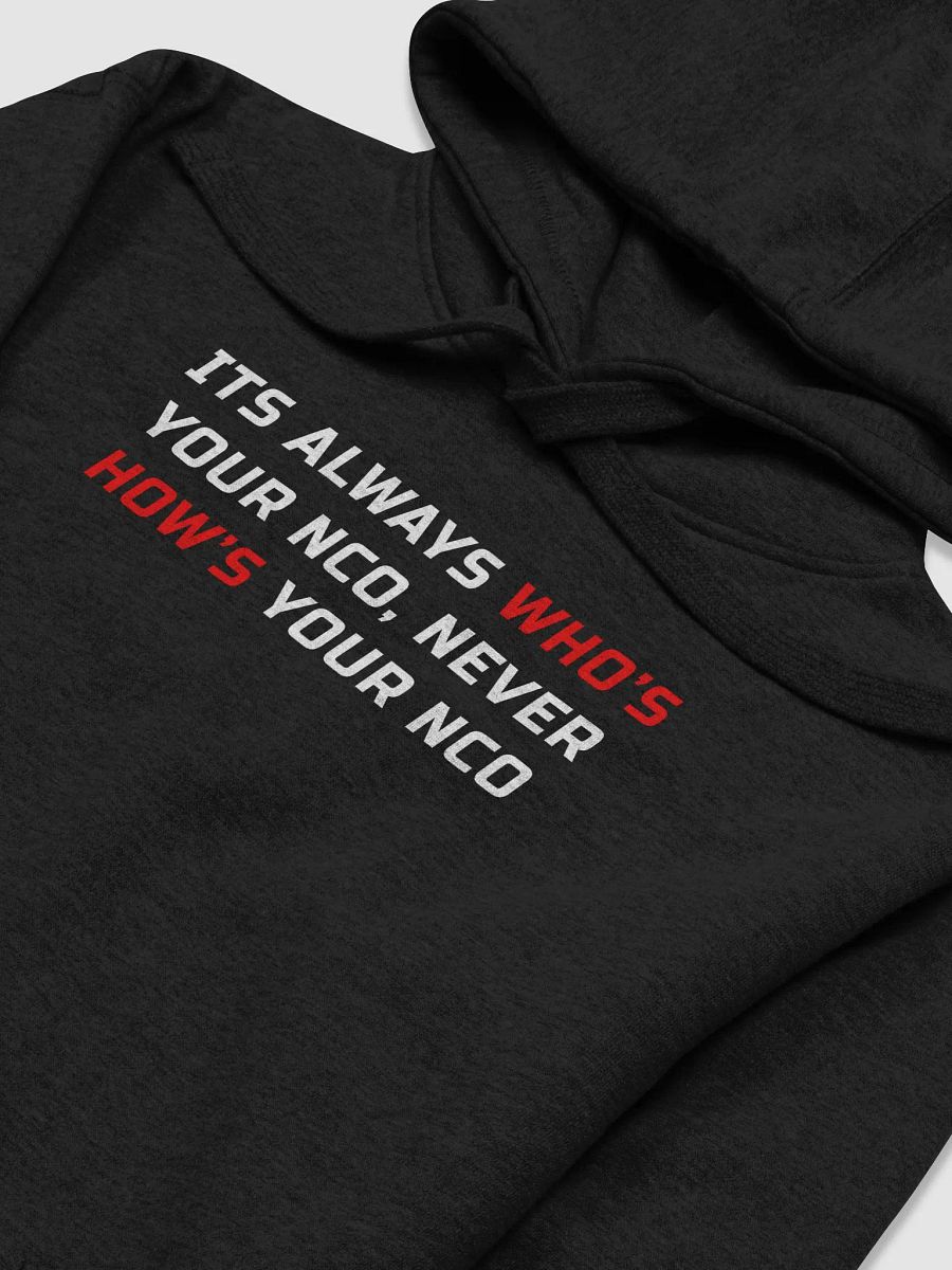 Its Always Who's Your NCO, Never How's Your NCO Hoodie product image (10)