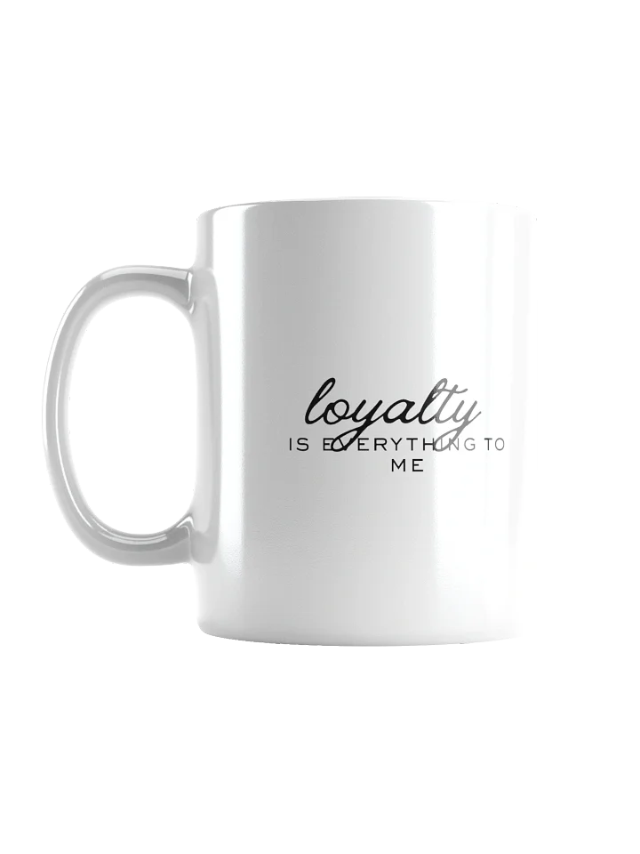 Loyalty Is Everything Glossy Mug product image (1)