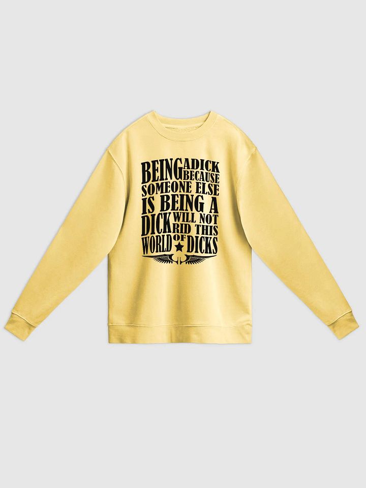 Stop Being A Dick - Black Lettering - Independent Trading Co. Unisex Midweight Pigment Dyed Sweatshirt product image (1)