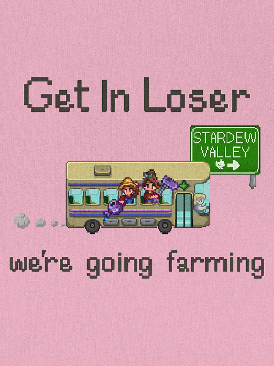Get In Loser, We're Going Farming product image (2)