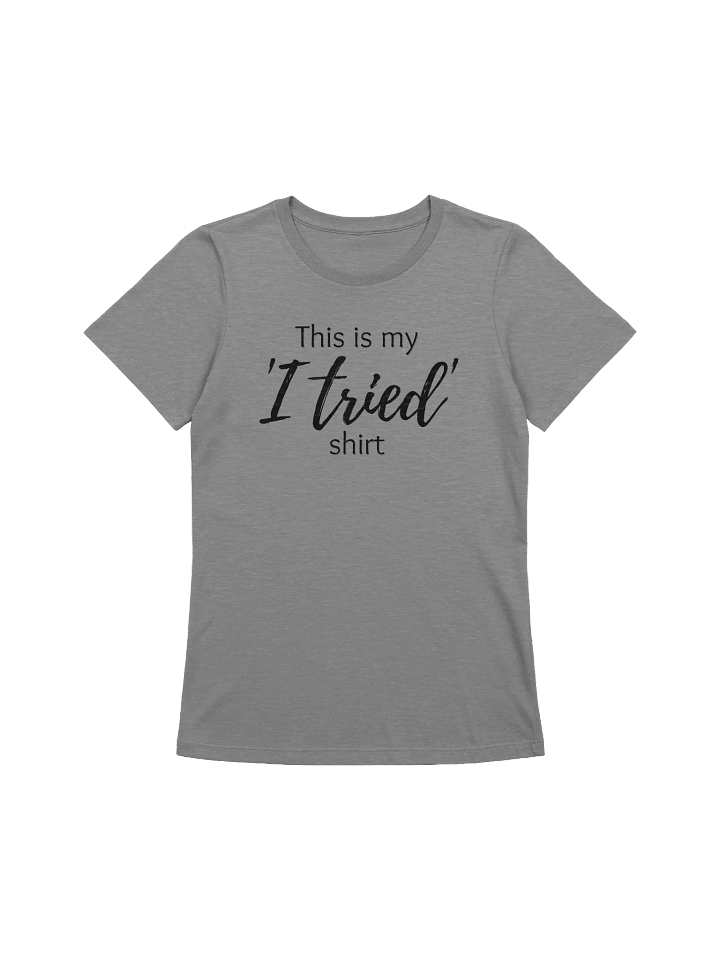 'I tried' Women's Relaxed-fit Tee product image (1)
