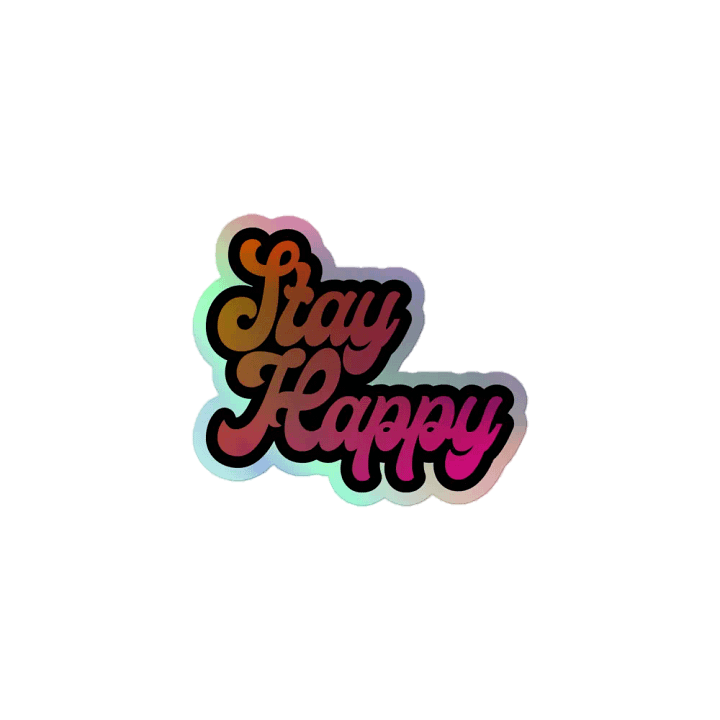 Stay Happy Holo Sticker product image (1)