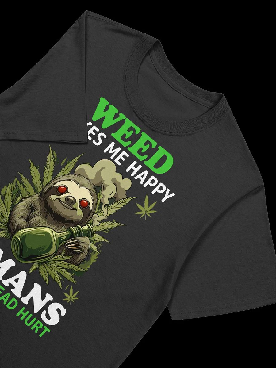 420 Weed - Weed makes me happy humans make my head hurt T-Shirt product image (15)