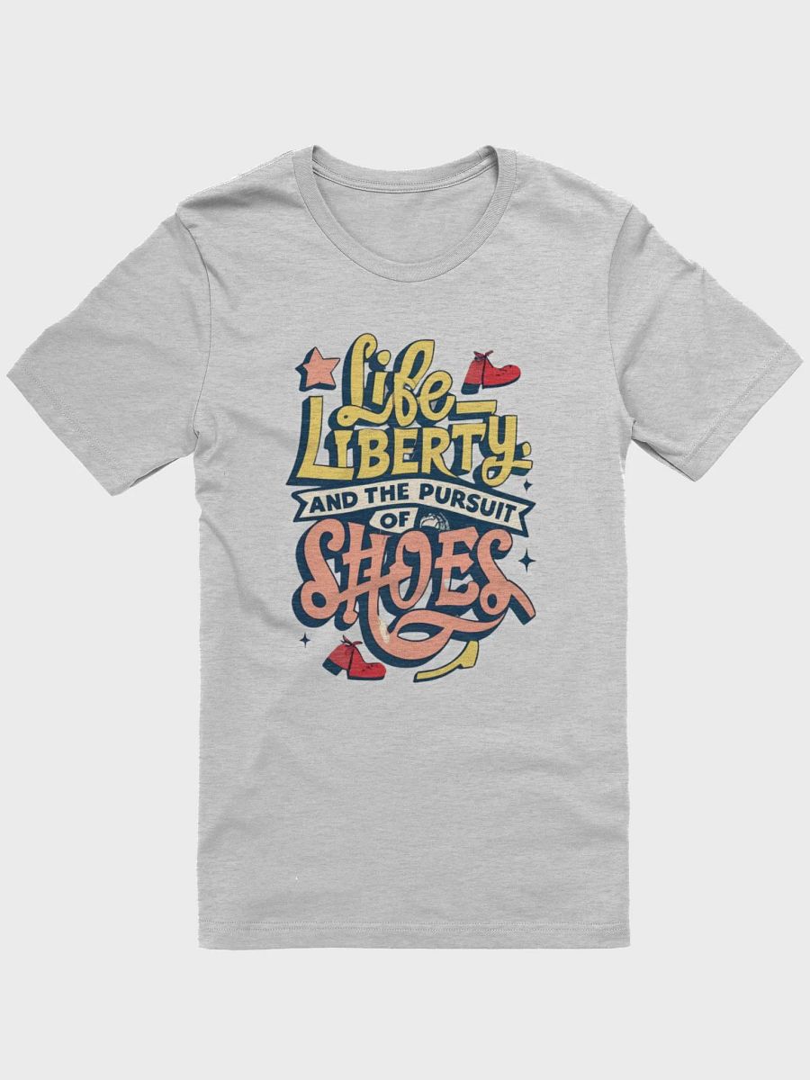 Life, Liberty and the pursuit of shoes T-shirt - v4 product image (2)