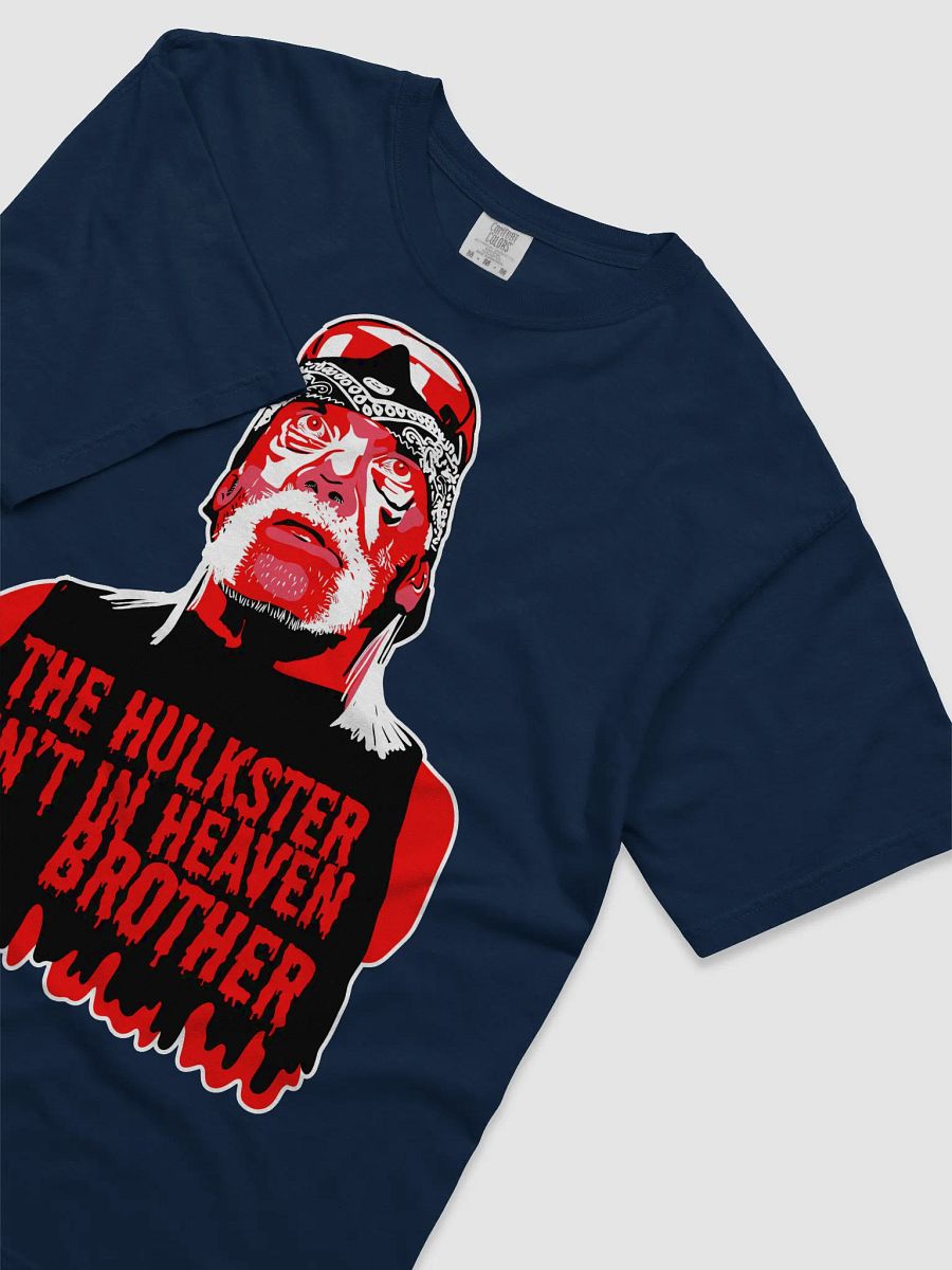 The Hulkster Ain't in Heaven Brother product image (20)