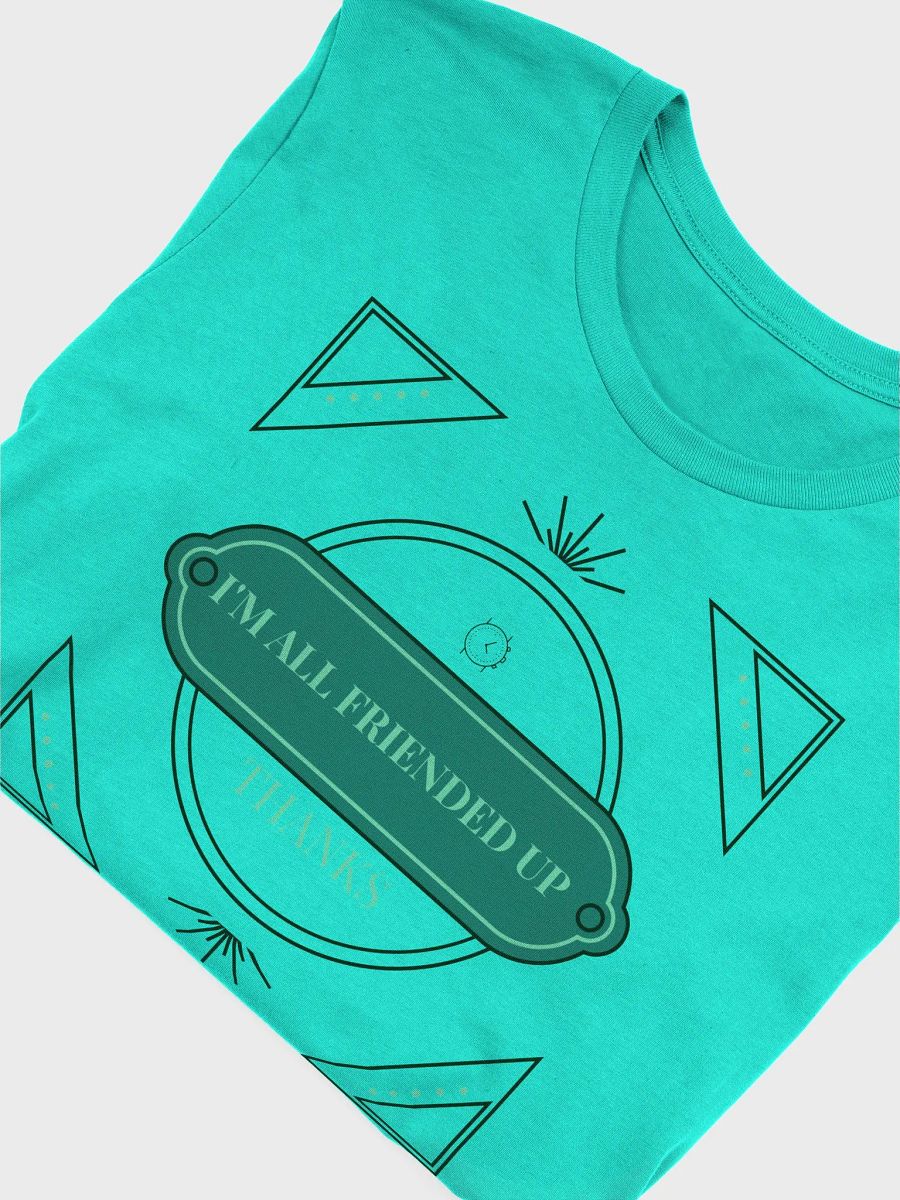 i'm all friended up, thanks. stylized supersoft tee product image (5)